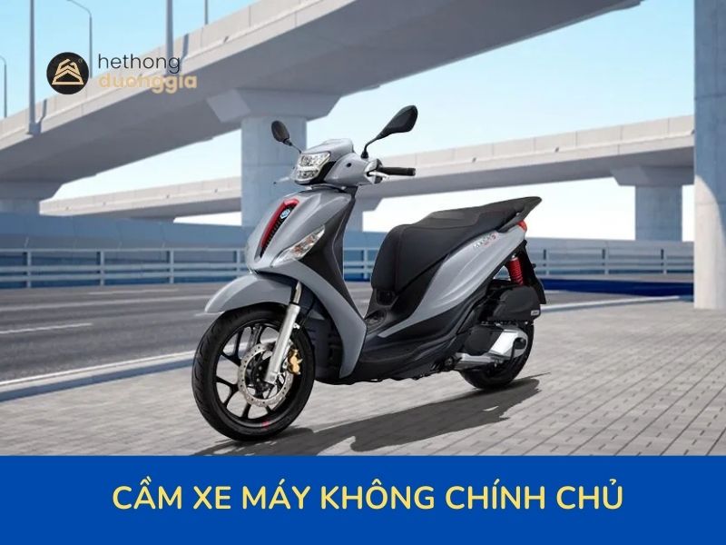 Cầm xe máy không chính chủ nhanh gọn lẹ, đảm bảo an toàn