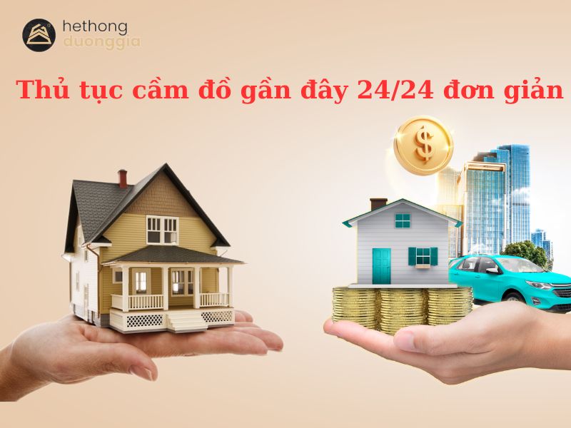 Thủ tục cầm đồ tại Dương Gia đơn giản