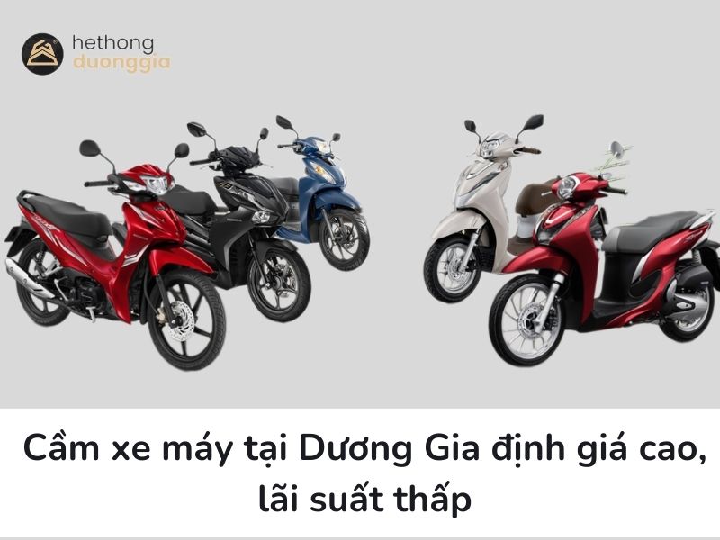 Cầm xe máy tại Dương Gia uy tín, định giá cao